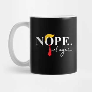 Nope Not Again Funny Trump Mug